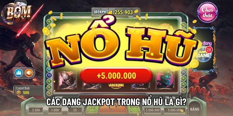 Các dạng jackpot trong nổ hũ là gì?